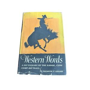 Western Words A Dictionary of the American West: By Ramon Adams 1946 Hard Cover